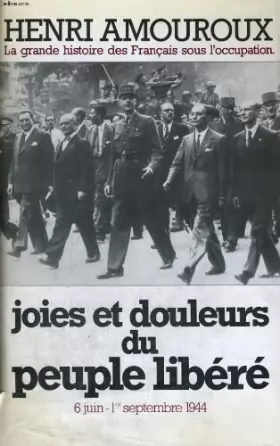 Couverture du produit · Joies et douleurs du peuple libéré : 6 juin-1er septembre 1944 (La Grande histoire des Français sous l'Occupation .)