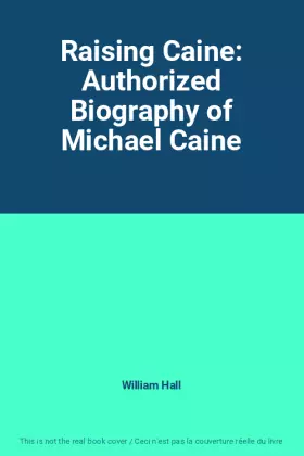Couverture du produit · Raising Caine: Authorized Biography of Michael Caine