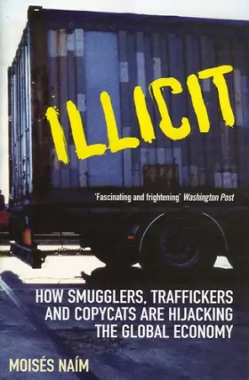 Couverture du produit · Illicit: How Smugglers, Traffickers and Copycats are Hijacking the Global Economy