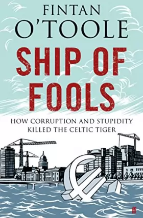 Couverture du produit · Ship of Fools: How Corruption and Stupidity Killed the Celtic Tiger