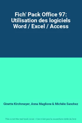 Couverture du produit · Fich' Pack Office 97: Utilisation des logiciels Word / Excel / Access