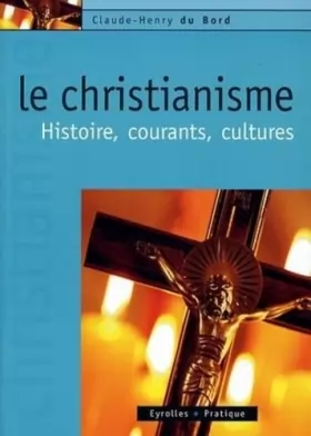 Couverture du produit · Le christianisme: Histoire, courants, cultures