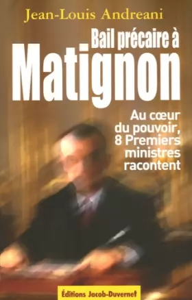 Couverture du produit · Bail précaire à Matignon : Au coeur du pouvoir, huit Premiers ministres racontent