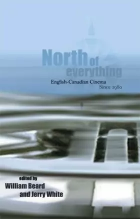 Couverture du produit · North of Everything: English-Canadian Cinema Since 1980