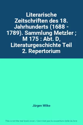 Couverture du produit · Literarische Zeitschriften des 18. Jahrhunderts (1688 - 1789). Sammlung Metzler  M 175 : Abt. D, Literaturgeschichte Teil 2. Re