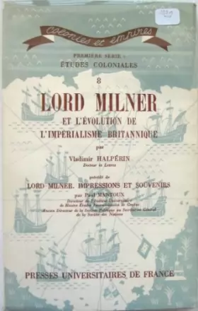 Couverture du produit · Lord Milner et l'évolution de l'impérialisme britannique (Colonies et empires. 1re série. Études coloniales)