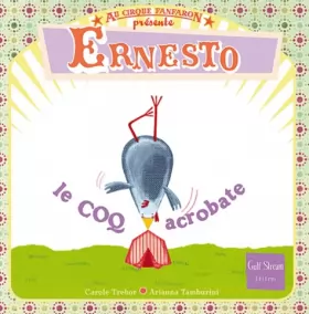 Couverture du produit · Au Cirque fanfaron - tome 2 Ernesto, le coq acrobate