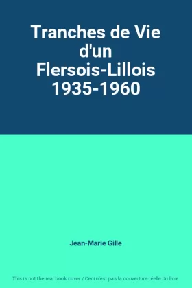 Couverture du produit · Tranches de Vie d'un Flersois-Lillois 1935-1960