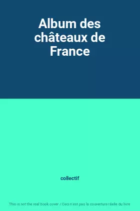 Couverture du produit · Album des châteaux de France