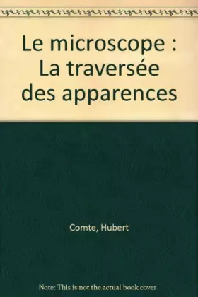 Couverture du produit · Le Microscope. La Traversée des apparences