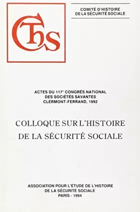 Couverture du produit · Colloque sur l'histoire de la sécurité sociale. Actes du 117e Congrès national des sociétés savante