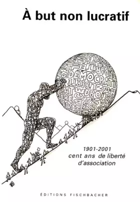 Couverture du produit · A but non lucratif 1901-2001 : Cent ans de liberté d'association