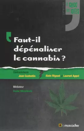 Couverture du produit · Faut-il dépénaliser le cannabis ?