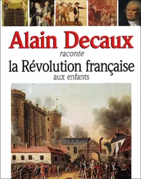 Couverture du produit · Alain Decaux raconte la Révolution française aux enfants