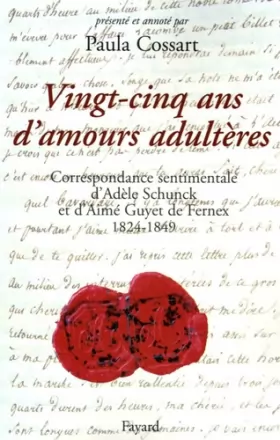 Couverture du produit · Vingt-cinq ans d'amours adultères : Correspondance sentimentale (1824-1849)