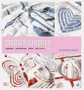 Couverture du produit · Couture créative: Appliqué, matelassage, plissé, plis creux...
