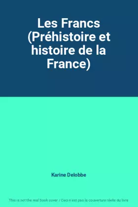 Couverture du produit · Les Francs (Préhistoire et histoire de la France)