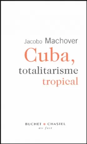 Couverture du produit · Cuba, totalitarisme tropical