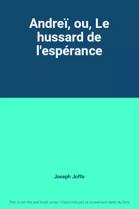Couverture du produit · Andreï, ou, Le hussard de l'espérance