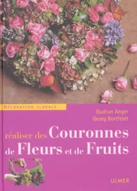 Couverture du produit · Réaliser des couronnes de fleurs et de fruits