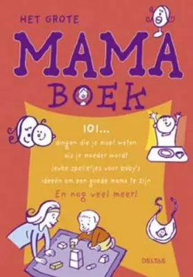 Couverture du produit · Het grote mamaboek: 101… dingen die je moet weten als je moeder wordt - leuke spelletjes voor baby's -ideeën om een goede mama 