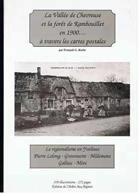 Couverture du produit · La Vallée de Chevreuse et la forêt de Rambouillet en 1900... à travers les cartes postales tome XII : Le régionalisme en Yvelin