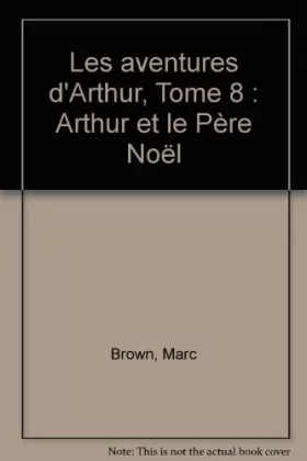 Couverture du produit · Les aventures d'Arthur, Tome 8 : Arthur et le Père Noël