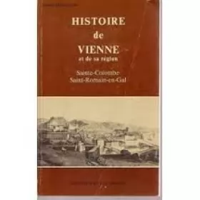 Couverture du produit · Histoire de Vienne et de sa région. Sainte-Colombe. Saint-Romain-en Gal.