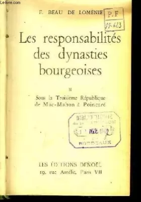 Couverture du produit · Les responsabilités des dynasties bourgeoises. TOME II : Sous la Troisième République de Mac-Mahon à Poincarré.