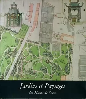 Couverture du produit · Jardins et paysages des Hauts-de-Seine de la Renaissance à l'art moderne: Catalogue de l'exposition présentée par les Archives 