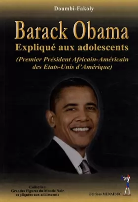 Couverture du produit · Barack Obama: Premier Président africain-américain des Etats-Unis d'Amérique expliqué aux adolescents