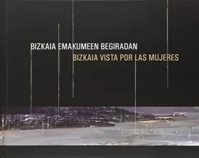 Couverture du produit · Dora Salazar, Bizkaia Emakumeen Begiradan  Bizkaia Vista Por Las Mujeres