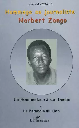 Couverture du produit · Hommage au journaliste Norbert Zongo: Un Homme face à son Destin ou La Parabole du Lion