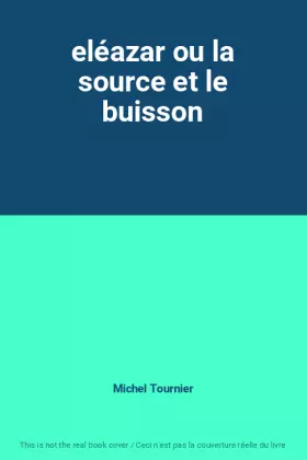 Couverture du produit · eléazar ou la source et le buisson