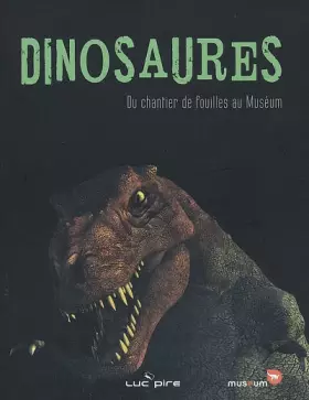 Couverture du produit · Dinosaures: Du chantier de fouilles au Muséum