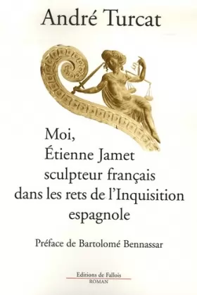 Couverture du produit · Moi, Etienne Jamet, sculpteur français dans les rets de l'Inquisition espagnole