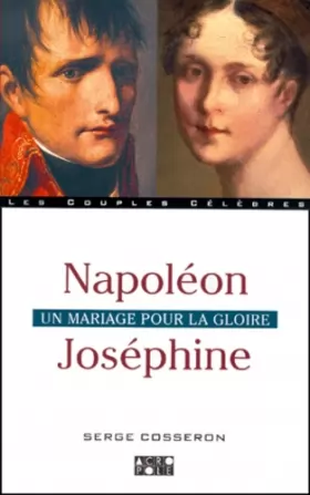 Couverture du produit · Napoléon Joséphine : un mariage pour la gloire