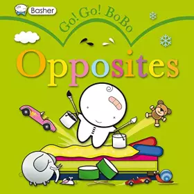 Couverture du produit · Basher Go! Go! Bobo: Opposites