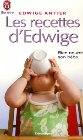Couverture du produit · Les recettes d'Edwige : Bien nourrir son bébé