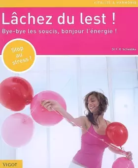 Couverture du produit · Lâchez du lest ! : Bye-bye les soucis, bonjour l'énergie !