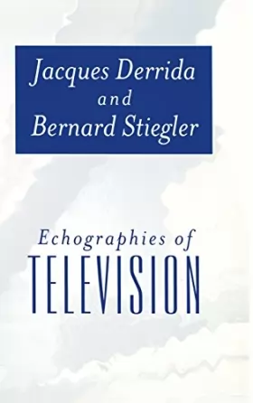 Couverture du produit · Echographies of Television: Filmed Interviews