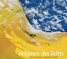 Couverture du produit · Aktionen des Lichts. Tobias Kammerer - Universen der Farbe: Katalog zur Ausstellung im Erzbischöflichen Diözesanmuseum Paderbor