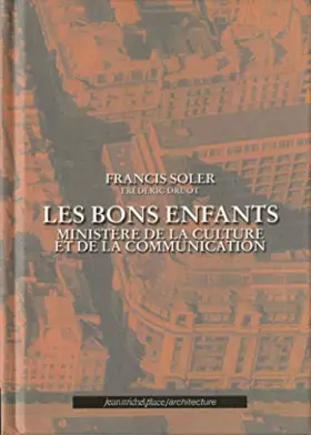 Couverture du produit · LES BONS ENFANTS: MINISTERE DE LA CULTURE ET DE LA COMMUNICATION 1/FRANCIS SOLER