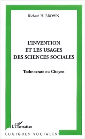 Couverture du produit · L'invention et les usages des sciences sociales : Technocrate ou citoyen