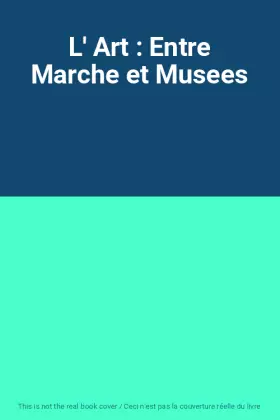 Couverture du produit · L' Art : Entre Marche et Musees