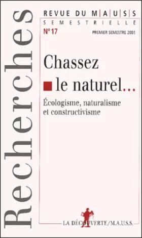 Couverture du produit · Chassez le naturel... écologisme, naturalisme et constructivisme (Revue du MAUSS N°17 2001)