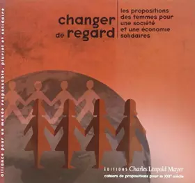 Couverture du produit · Changer de regard: Propositions des femmes pour une société et une économie solidaires
