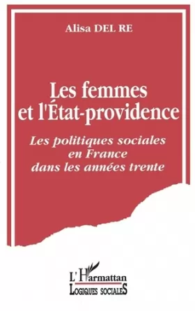 Couverture du produit · Les femmes et l'Etat-providence: Les politiques sociales en France dans les années trente