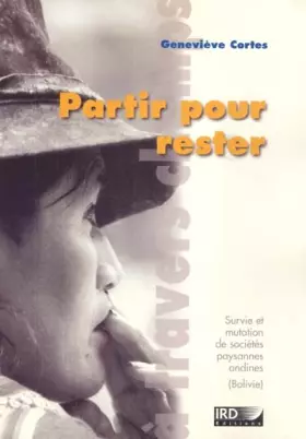 Couverture du produit · Partir pour rester. Survie et mutation de sociétés paysannes andines, Bolivie