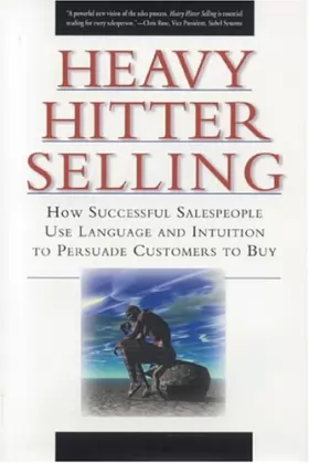 Couverture du produit · Heavy Hitter Selling: How Successful Salespeople Use Language and Intuition to Persuade Customers to Buy